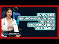 Why Are Neuromodulation Devices Incompatible With MRI? - Neurotech Insight Pro