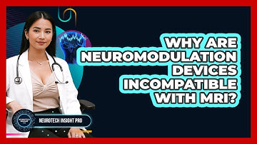 Why Are Neuromodulation Devices Incompatible With MRI? - Neurotech Insight Pro