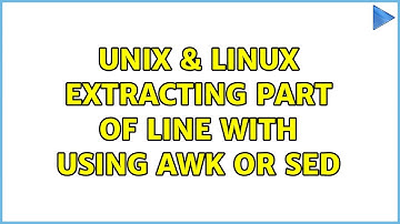 Unix & Linux: Extracting part of line with using awk or sed