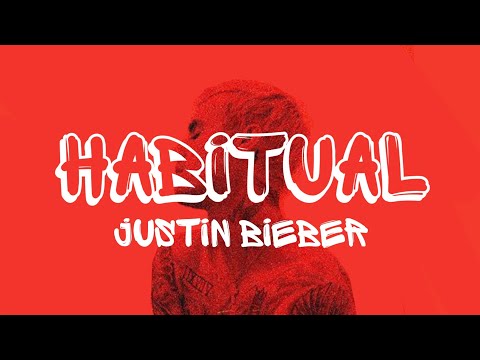 Justin Bieber - Habitual (Lyrics Video)