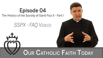 Part I - The History of the Society of St. Pius X - Episode 04 - SSPX FAQ Videos