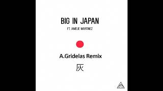 Ash - Big in Japan (feat  Amelie Martinez) (A.Gridelas Remix) Resimi