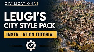The BEST City Mod For Civ 6 (Installation Tutorial) LEUGI'S CITY STYLE PACK GUIDE STEP BY STEP