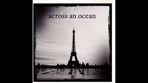 Across an Ocean- A 4 Frame Video Poem