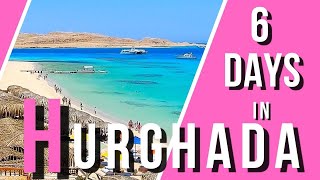 Hurghada in 6 Days | Must See Places on Your First Visit in Hurghada | Egypt