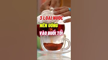 3 Loại Nước Uống Vào Buổi Tối Cực Kỳ Tốt Cho Sức Khoẻ #dsdaiminh #dinhduong #shorts #health