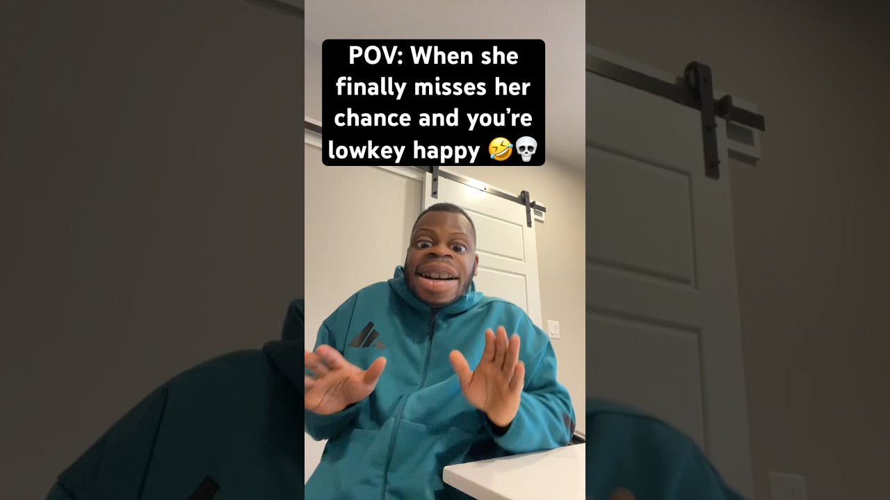 POV: When she finally misses her chance and you’re lowkey happy 🤣