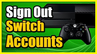 How to SIGN OUT or Switch Users on Xbox One Account (Easy Tutorial)
