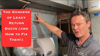 The Dangers of Leaky Return Ducts and How to Fix Them!