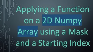 Applying a Function on a 2D Numpy Array using a Mask and a Starting Index