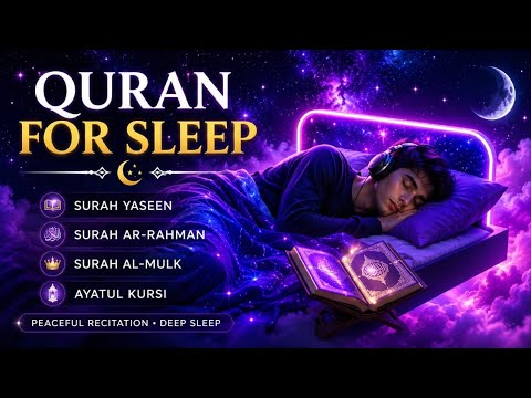 Quran For Sleep  Deep Sleep Quran Recitation 😴 Surah Yaseen, Ar-Rahman, Al-Mulk & Ayatul Kursi 