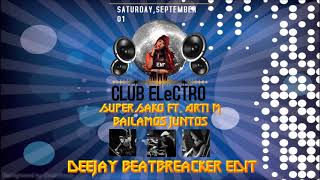 Super Sako ft  Arti M - Bailamos Juntos(Dj BeatBreacker Edit)