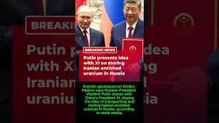 Breaking: Putin Proposes Storing Iranian Enriched Uranium in Russia During Talks With Xi#news