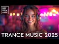 TRANCE MUSIC MIX TRANCE TOP MIX 2025 Epic EDM Mix 2025