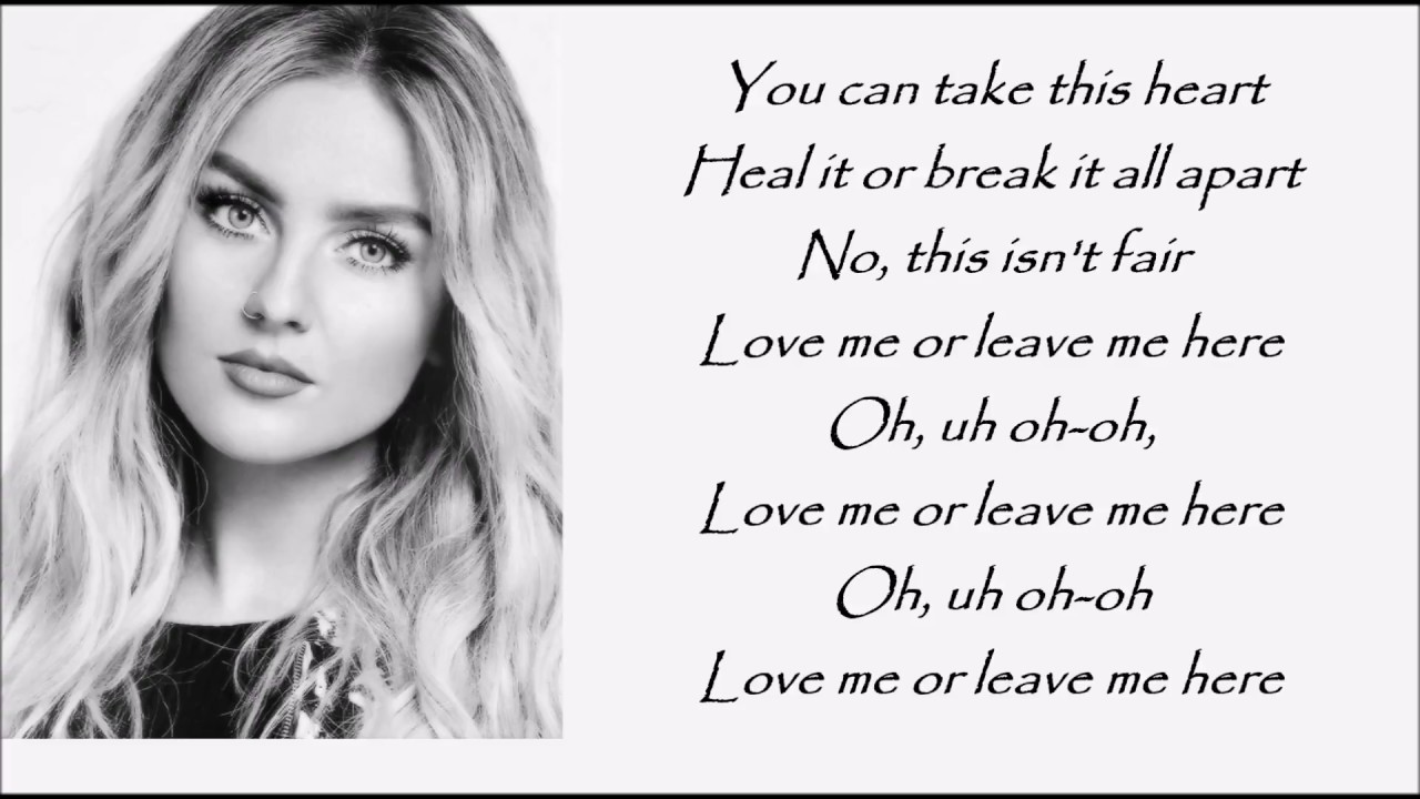 Love me or leave me кавер. Love me or leave me текст. Love me or leave me Cover little Mix. Zooom! - Love me or leave me. Monday Love me or leave me.