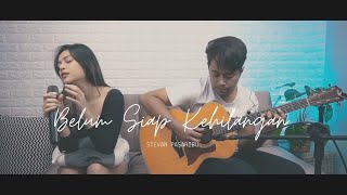 Stevan Pasaribu - Belum Siap Kehilangan | Della FIrdatia