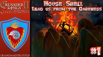 CK2 Game of Thrones | House Shell - Lead us from the Darkness #1 | The Lord of Light!