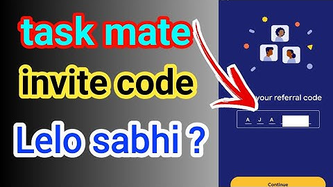 referral code for task mate | how to get task mate code  | google task mate referral code india