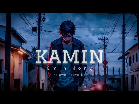 Kamin Emin Feat Jony Kamin Song Kamin Slowed Reverb