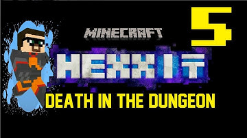 Time for Hexxit Minecraft [05] w/YourGibs - DEATH IN THE DUNGEON