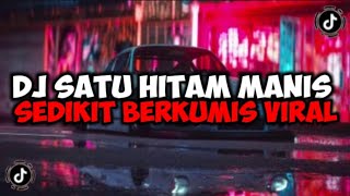 DJ SATU HITAM MANIS SEDIKIT BERKUMIS || DJ SERATUS PERSEN CINTAKU JEDAG JEDUG MENGKANE VIRAL TIKTOK