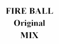 FIRE BALL ORIGINAL MIX