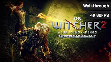The Witcher 2: Assassins of Kings Enhanced Edition – Full Walkthrough (No Commentary, 4K60FPS)