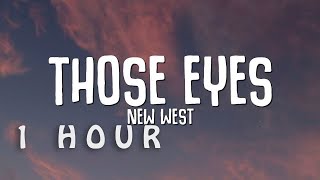 1 Hour   New West  Those Eyes s