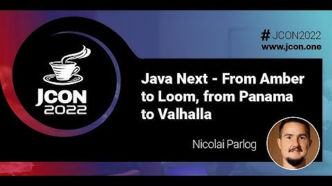 Java Next - From Amber to Loom, from Panama to Valhalla | Nicolai Parlog (EN)