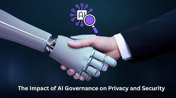 The Impact of AI Governance on Privacy and Security