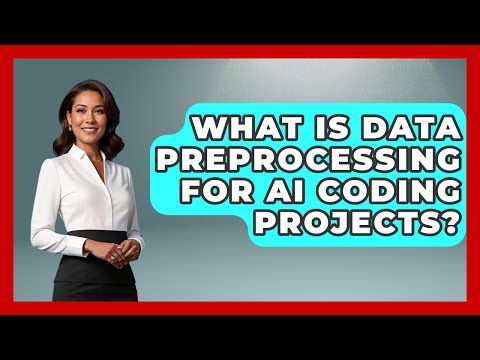 What Is Data Preprocessing For AI Coding Projects? - Learning To Code With AI