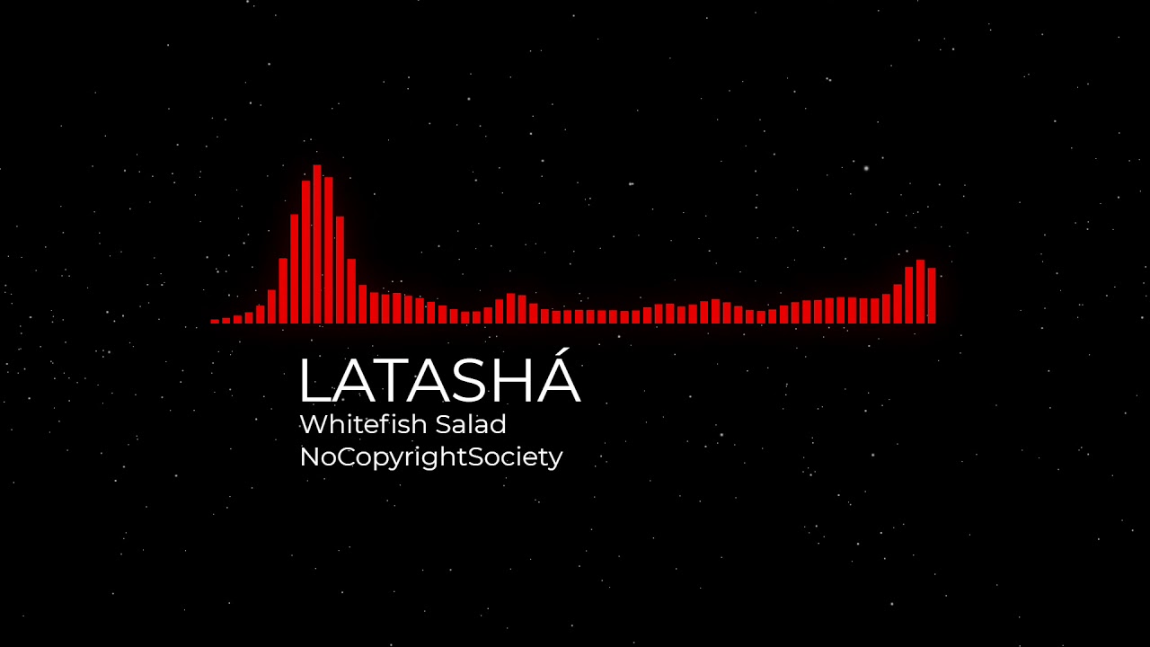 LATASHA - Whitefish Salad No Copyright Music​​​