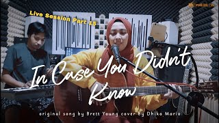 In Case You Didnt Know - Brett Young (FEMALE VERSION) Live Cover by Dhika Maria