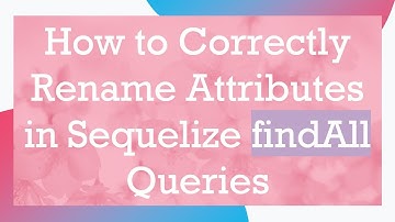 How to Correctly Rename Attributes in Sequelize findAll Queries