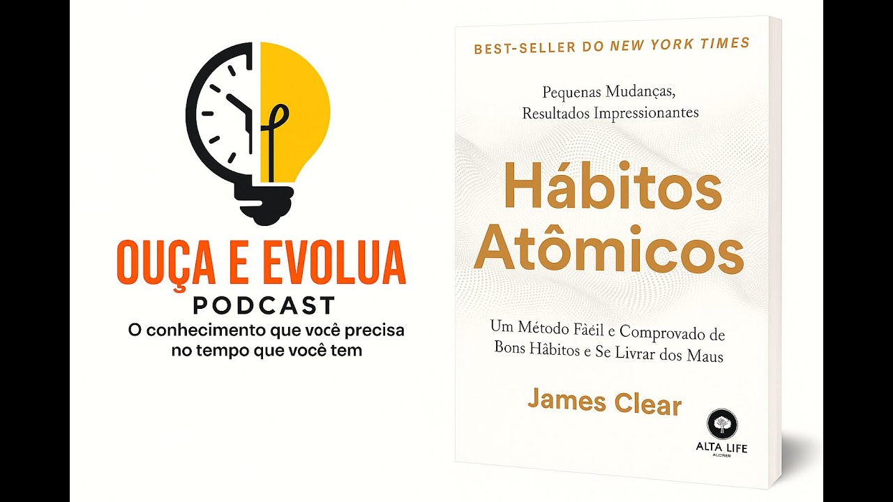 Podcast | Hábitos Atômicos: O Pequeno Hábito Que Pode Mudar TUDO na Sua Vida!