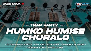 DJ TRAP PARTY FULL BASS HUMKO HUMISE CHURA LO TERBARU • DJ DICKY ANDIKA