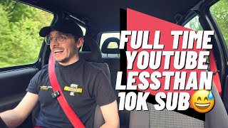 YouTube *FULL TIME* With Less Than 10k Subscribers
