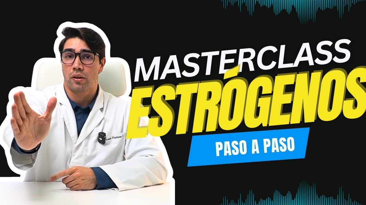 MASTERCLASS DE ESTRÓGENOS PARA PACIENTES Y MÉDICOS