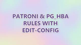 patroni & pg_hba rules with edit-config