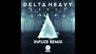 Delta Heavy - Ghost (Infuze Remix)
