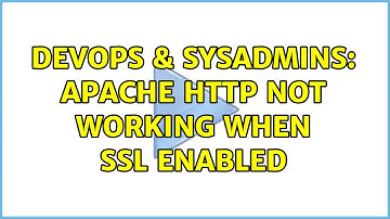 DevOps & SysAdmins: Apache HTTP Not Working When SSL Enabled (2 Solutions!!)
