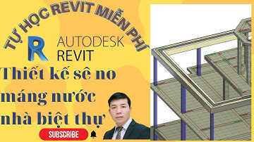 Tự học Revit miễn phí - Thiết kế sê no máng nước - Quang Hưng Official (P4)