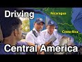 Driving Across Central America Borders | Crossing Nicaragua to Costa Rica Ep.59