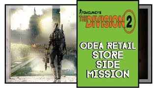 The Division 2 Odea Retail Store Side Mission Walkthrough