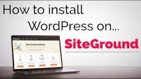 How to Install Wordpress on Siteground   2019 Step by Step