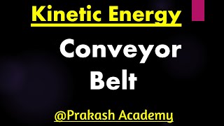 Problem of conveyor belt I Kinetic Energy I Rotational Kinetic Energy