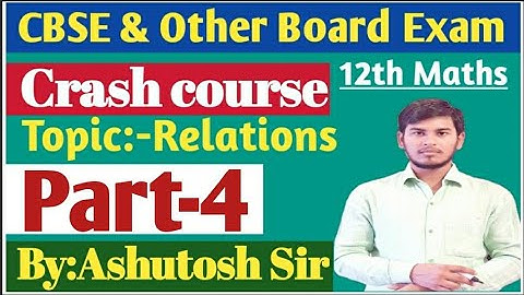 CBSE || 12th Maths || Relations || Part-4 || By:Ashutosh Sir
