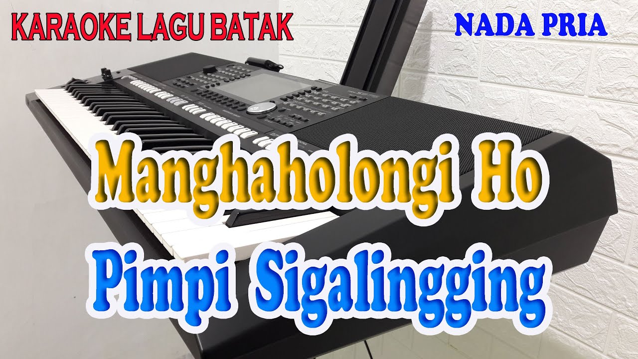 MANGHAHOLONGI HO [KARAOKE BATAK] PIMPY SIGALINGGING ll NADA PRIA C=DO