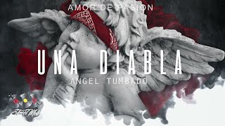 ANGEL TUMBADO - UNA DIABLA [AMOR DE PASION 2021]