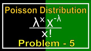 Poisson Distribution Problem 5